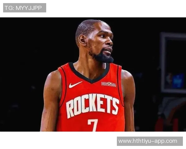 杜兰特加盟火箭后展现最佳状态这支球队正是他所需的完美归宿
