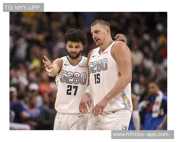 约基奇谈新赛季新队员加入期待球队崭新开局与突破表现 约基奇谈新赛季新队员加入期待球队崭新开局与突破表现